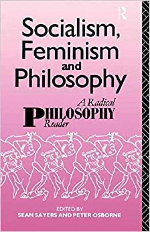  Socialism, Feminism and Philosophy: A Radical Philosophy Reader 