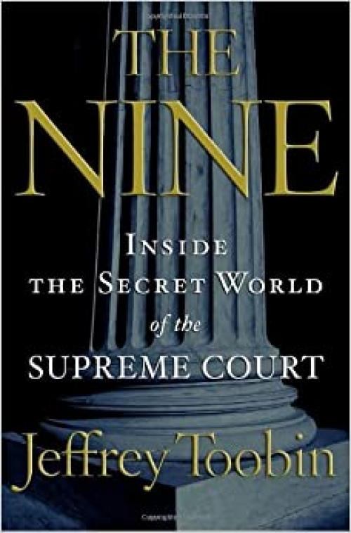  The Nine: Inside the Secret World of the Supreme Court 