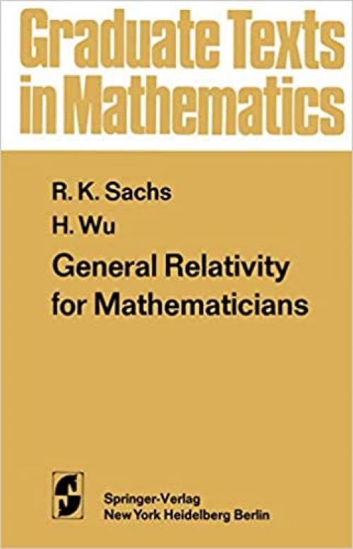  General Relativity for Mathematicians (Graduate Texts in Mathematics) 