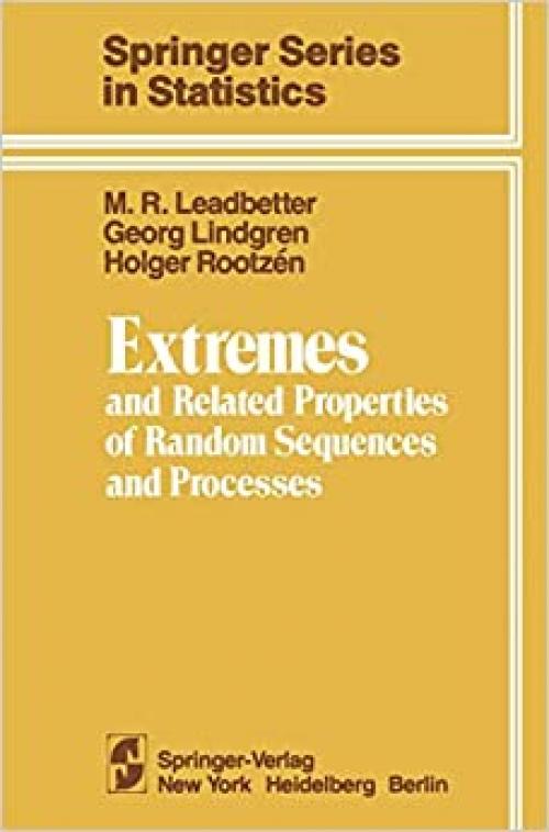  Extremes and Related Properties of Random Sequences and Processes (Springer Series in Statistics) 