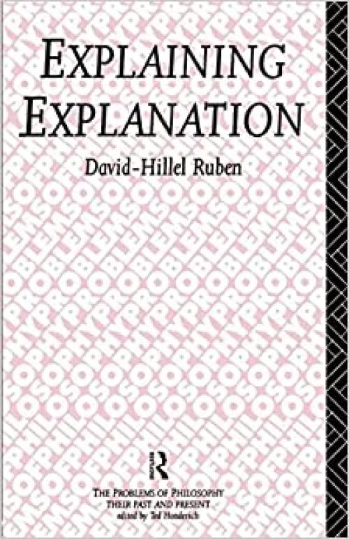  Explaining Explanation (Problems of Philosophy) 