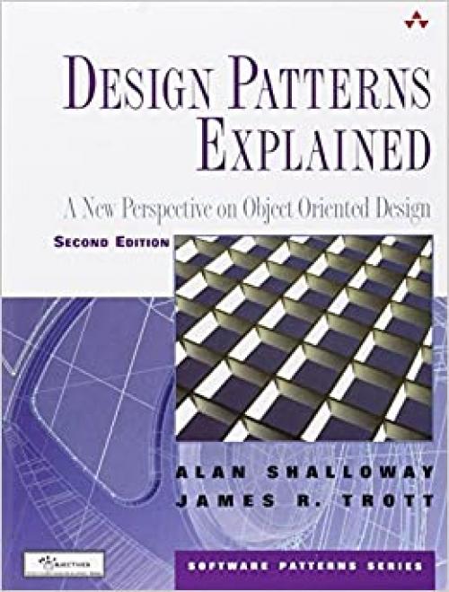  Design Patterns Explained: A New Perspective on Object Oriented Design, 2nd Edition (Software Patterns) 