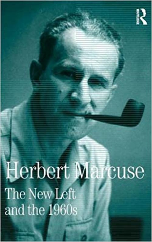  The New Left and the 1960s: Collected Papers of Herbert Marcuse, Volume 3 (Herbert Marcuse: Collected Papers) 