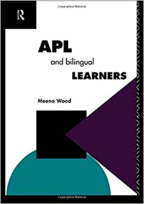  APL and the Bilingual Learner (Further Education: The Assessment and Accreditation of Prior Learning) 