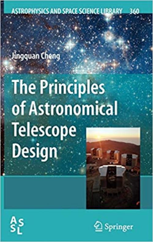  The Principles of Astronomical Telescope Design (Astrophysics and Space Science Library (360)) 