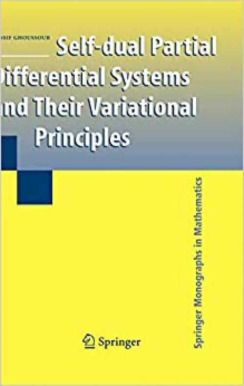  Self-dual Partial Differential Systems and Their Variational Principles (Springer Monographs in Mathematics) 