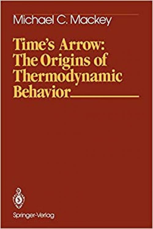  Time’s Arrow: The Origins of Thermodynamic Behavior (Springer Study Edition) 