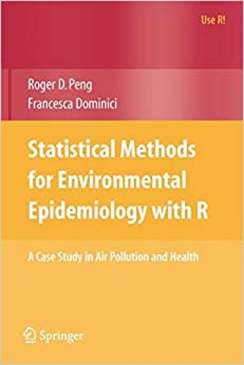  Statistical Methods for Environmental Epidemiology with R: A Case Study in Air Pollution and Health (Use R!) 