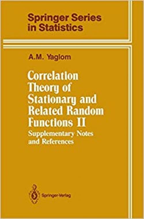  Correlation theory of stationary and related random functions. Volume II: Supplementary Notes and References 