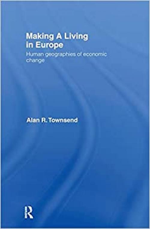  Making a Living in Europe: Human Geographies of Economic Change 