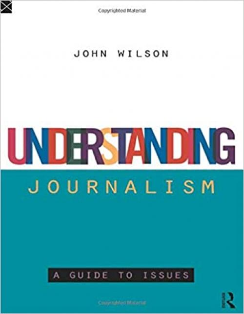  Understanding Journalism: A Guide to Issues (Development) 