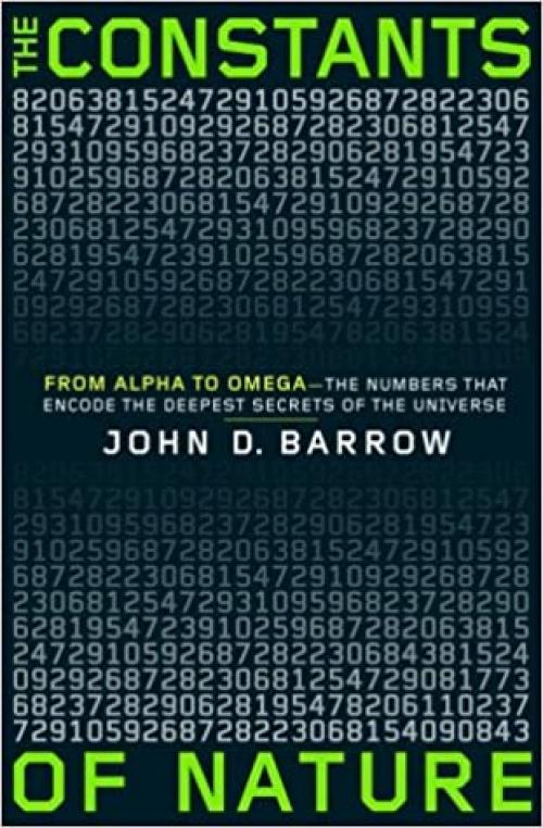  The Constants of Nature: From Alpha to Omega--the Numbers That Encode the Deepest Secrets of the Universe 