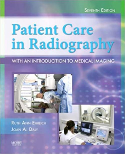  Patient Care in Radiography: With an Introduction to Medical Imaging (Ehrlich, Patient Care in Radiography) 