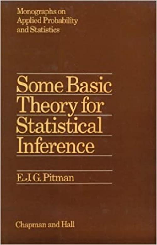  Some Basic Theory for Statistical Inference (Chapman & Hall/CRC Monographs on Statistics & Applied Probability) 