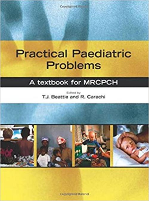  Practical Paediatric Problems: A Textbook for MRCPCH (Hodder Arnold Publication) 