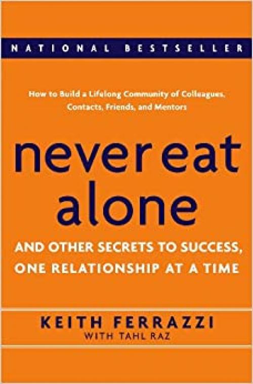  Never Eat Alone: And Other Secrets to Success, One Relationship at a Time 