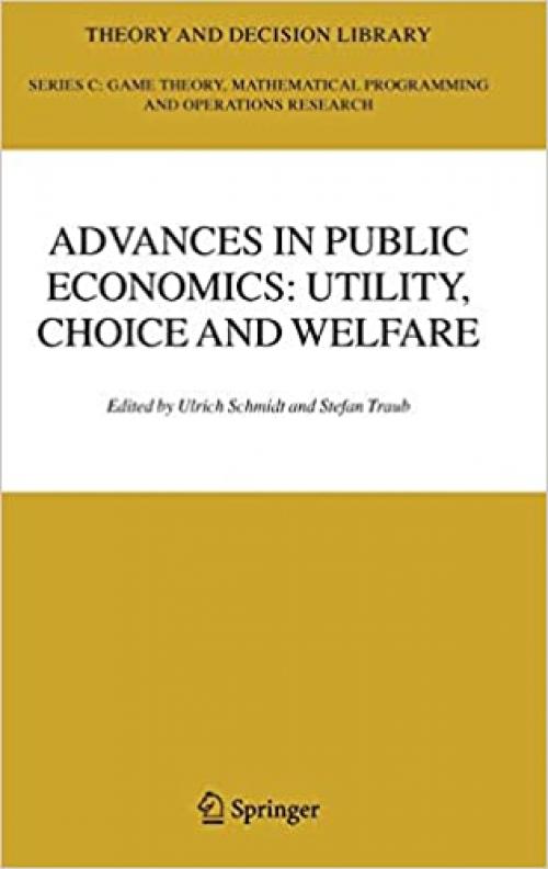  Advances in Public Economics: Utility, Choice and Welfare: A Festschrift for Christian Seidl (Theory and Decision Library C (38)) 