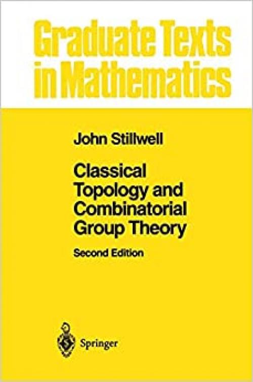  Classical Topology and Combinatorial Group Theory (Graduate Texts in Mathematics (72)) 
