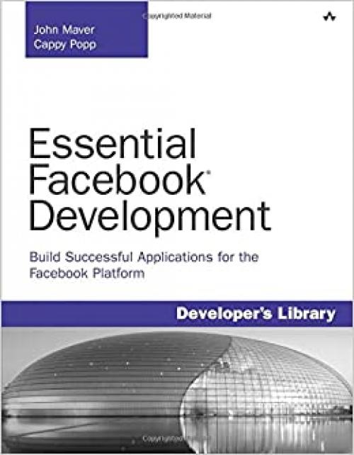  Essential Facebook Development: Build Successful Applications for the Facebook Platform 