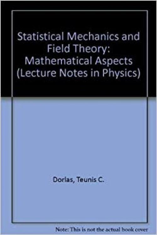  Statistical Mechanics and Field Theory: Mathematical Aspects: Proceedings of the International Conference on the Mathematical Aspects of Statistical ... 26-30, 1985 (Lecture Notes in Mathematics) 