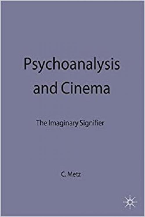  Psychoanalysis and Cinema: The Imaginary Signifier (Language, Discourse, Society) 