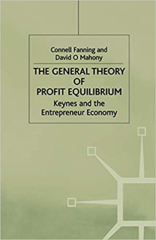  The General Theory of Profit Equilibrium: Keynes and the Entrepreneur Economy 