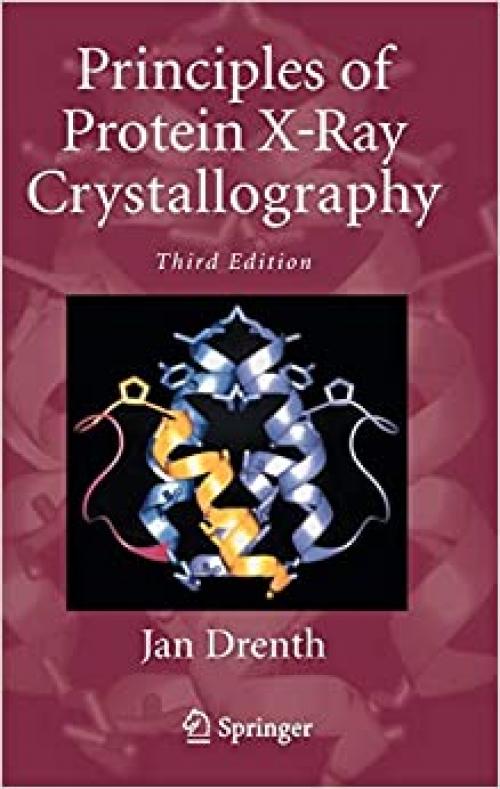  Principles of Protein X-Ray Crystallography (Springer Advanced Texts in Chemistry) 