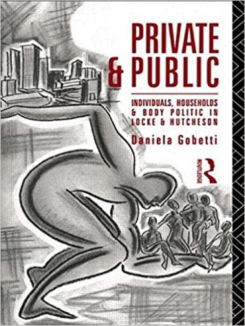  Private and Public: Individuals, Households and Body Politic in Locke and Hutcheson 