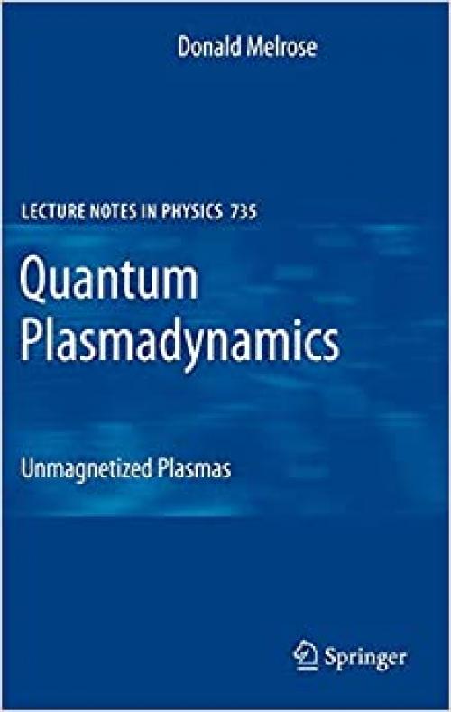  Quantum Plasmadynamics: Unmagnetized Plasmas (Lecture Notes in Physics (735)) 