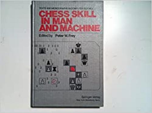  Chess skill in man and machine (Texts and monographs in computer science) 