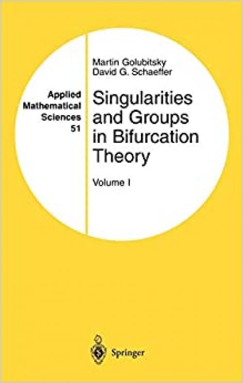  Singularities and Groups in Bifurcation Theory: Volume I (Applied Mathematical Sciences (51)) 