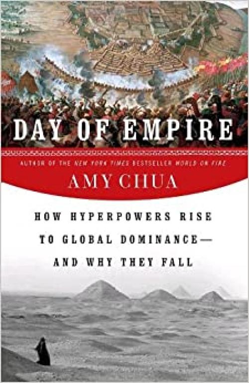  Day of Empire: How Hyperpowers Rise to Global Dominance--and Why They Fall 