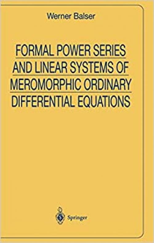  Formal Power Series and Linear Systems of Meromorphic Ordinary Differential Equations (Universitext) 