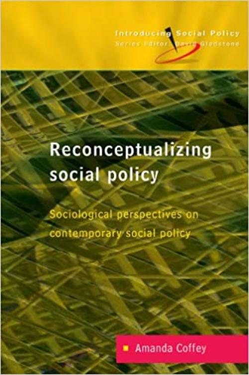  Reconceptualizing Social Policy: Sociological Perspectives On Contemporary Social Policy: Sociological Perspectvies on Contemporary Social Policy (Introducing Social Policy (Paperback)) 
