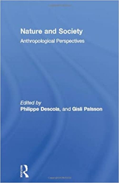  Nature and Society: Anthropological Perspectives (European Association of Social Anthropologists) 