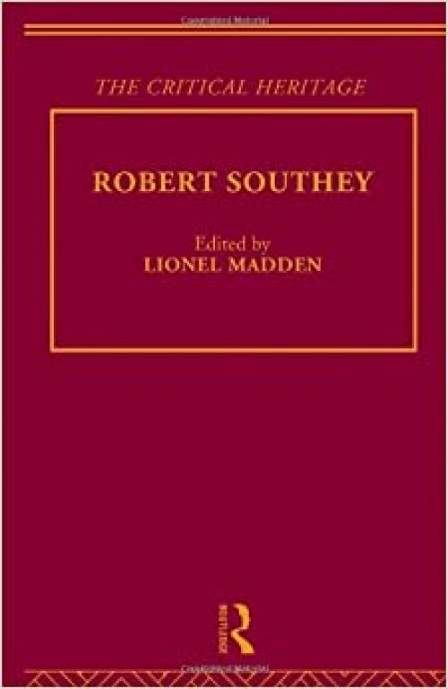  Robert Southey: The Critical Heritage (The Collected Critical Heritage : The Romantics) 