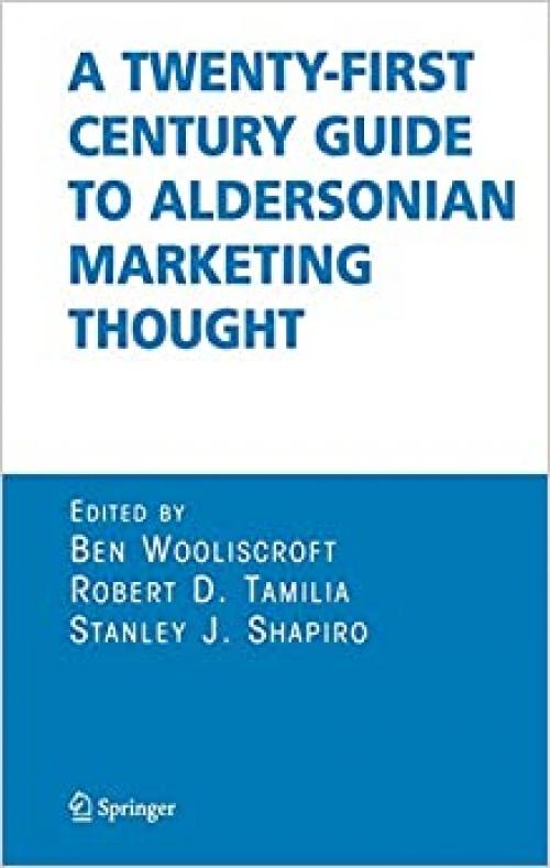  A Twenty-First Century Guide to Aldersonian Marketing Thought 