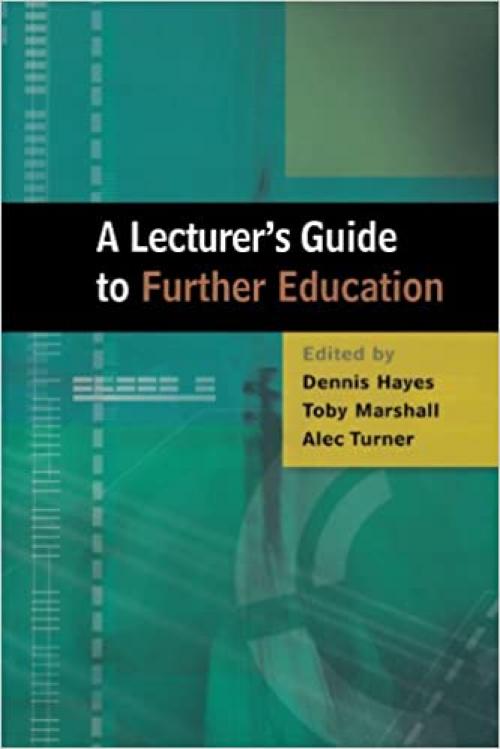  A Lecturer's Guide To Further Education 