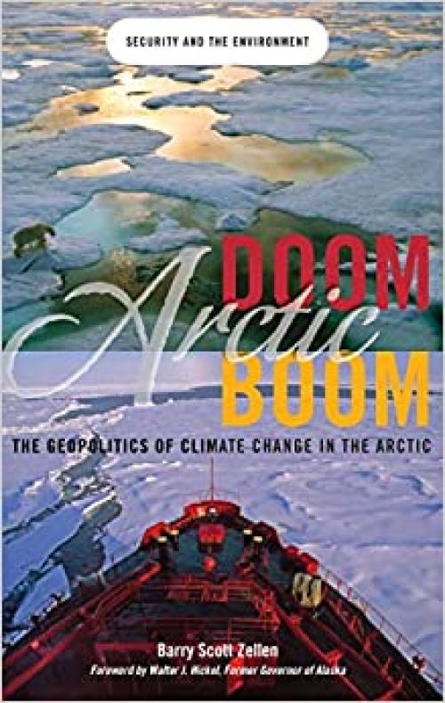  Arctic Doom, Arctic Boom: The Geopolitics of Climate Change in the Arctic (Praeger Security International) 