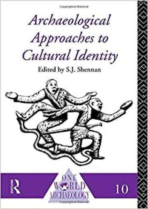  Archaeological Approaches to Cultural Identity (One World Archaeology) 