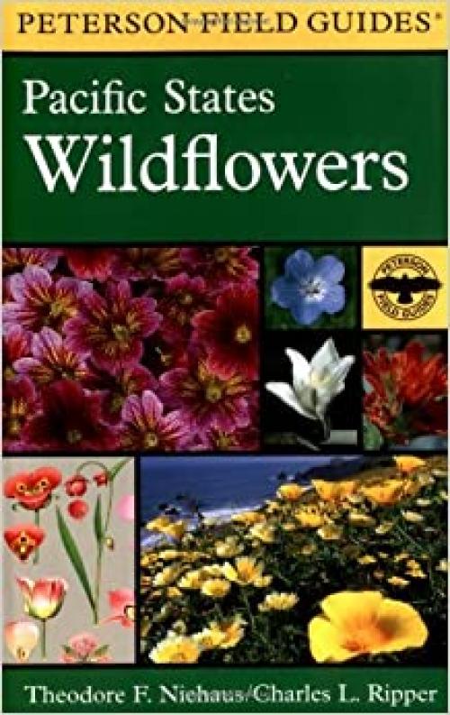  A Field Guide to Pacific States Wildflowers: Washington, Oregon, California and Adjacent Areas (Peterson Field Guide) 