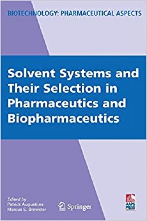  Solvent Systems and Their Selection in Pharmaceutics and Biopharmaceutics (Biotechnology: Pharmaceutical Aspects (VI)) 