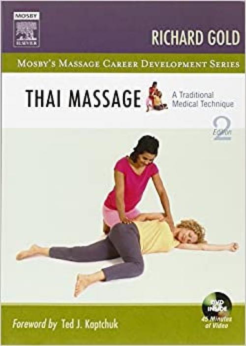  Thai Massage: A Traditional Medical Technique (Mosby's Massage Career Development) 