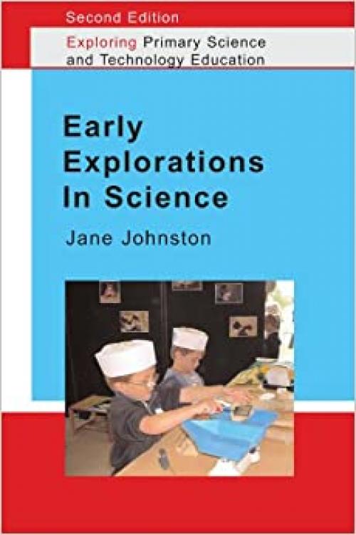  Early Explorations In Science (Exploring Primary Science and Technology) 