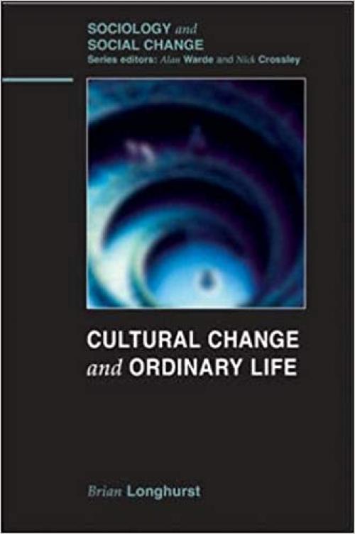  Cultural Change and Ordinary Life (Sociology and Social Change) 