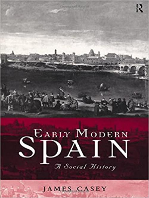  Early Modern Spain: A Social History (Social History of Europe) 