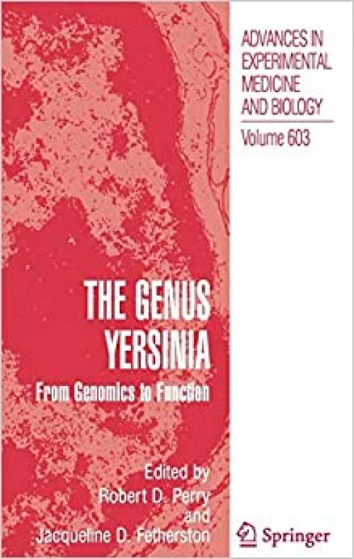  The Genus Yersinia:: From Genomics to Function (Advances in Experimental Medicine and Biology (603)) 