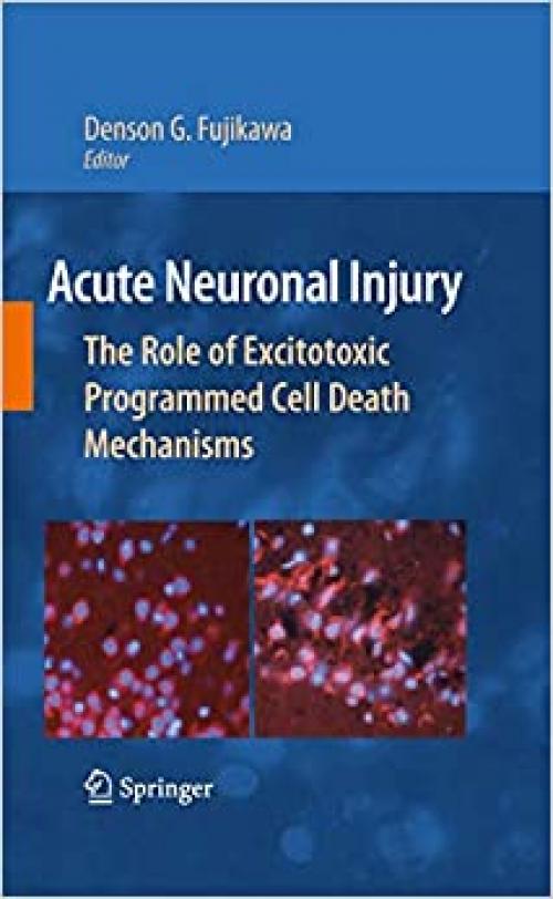  Acute Neuronal Injury: The Role of Excitotoxic Programmed Cell Death Mechanisms 