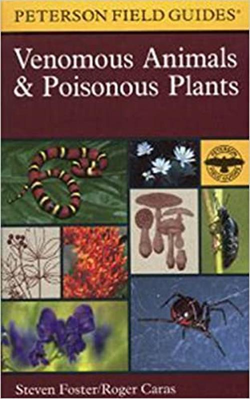  A Field Guide to Venomous Animals and Poisonous Plants: North America North of Mexico (Peterson Field Guides) 