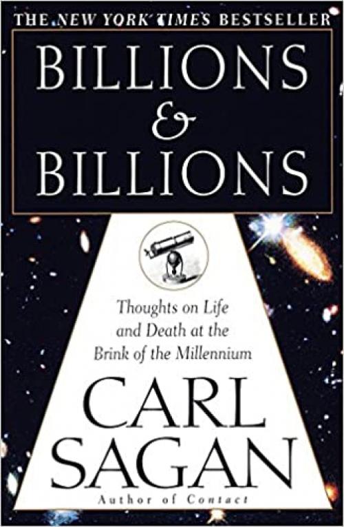  Billions & Billions: Thoughts on Life and Death at the Brink of the Millennium 